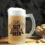 Frosted glass with "This Guy Needs a Beer" – Funny Beer Mug for Men available at The Crafted Joy